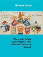 Ebook The noble Polish family Ramel. The noble Polish family Ramel. di Werner Zurek edito da Books on Demand