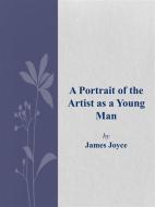 Ebook A Portrait of the Artist as a Young Man di James Joyce edito da James Joyce