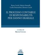 Ebook Il processo contabile di responsabilità per danno erariale di Bruno Cucchi, Federica Simonelli, Cecilia Domenichini, Eleonora Cucchi edito da Pacini Editore