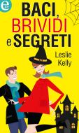 Ebook Baci, brividi e segreti di Leslie Kelly edito da HarperCollins