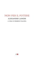 Ebook Non per il potere di Alexander Langer edito da Chiarelettere