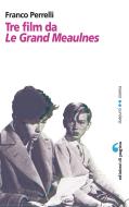 Ebook Tre film da «Le Grand Meaulnes» di Perrelli Franco edito da Edizioni di Pagina