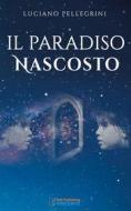 Ebook Il Paradiso nascosto di Luciano Pellegrini edito da Self Publishing Vincente