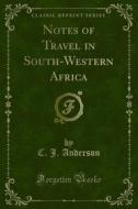 Ebook Notes of Travel in South-Western Africa di C. J. Anderson edito da Forgotten Books