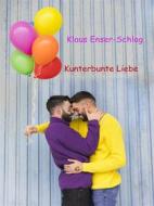 Ebook Kunterbunte Liebe di Klaus Enser-Schlag edito da Books on Demand