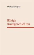 Ebook Bärige Kurzgeschichten di Michael Wagner edito da Books on Demand