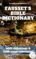 Ebook Fausset's Bible Dictionary di David Brown, Truthbetold Ministry, Robert Jamieson, Andrew Robert Fausset edito da TruthBeTold Ministry
