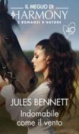 Ebook Indomabile come il vento di Jules Bennett edito da HarperCollins Italia