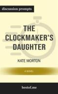 Ebook Summary: "The Clockmaker&apos;s Daughter: A Novel The Clockmaker&apos;s Daughter: A Novel" by Kate Morton | Discussion Prompts di bestof.me edito da bestof.me