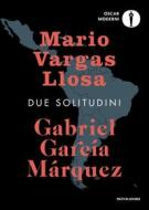 Ebook Due solitudini di Vargas Llosa Mario, García Márquez Gabriel edito da Mondadori