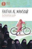 Ebook La bicicletta verde. Su due ruote verso la libertà di Al-mansour Haifaa edito da Mondadori