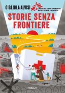 Ebook Storie senza frontiere di Alvisi Gigliola, Medici senza Frontiere edito da Piemme