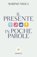 Ebook Il presente in poche parole di Niola Marino edito da Bompiani