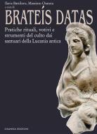 Ebook Brateís Datas di Ilaria Battiloro, Massimo Osanna (a cura di) edito da Osanna Edizioni