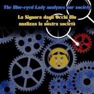 Ebook The Blue-eyed Lady analyzes our society di Monique De Rae edito da The Blue-eyed Lady