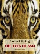 Ebook The Eyes of Asia di Rudyard Kipling edito da E-BOOKARAMA