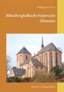 Ebook Mönchengladbachs historische Momente di Wolfgang Brockers edito da Books on Demand