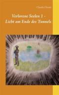 Ebook Verlorene Seelen 1 - Licht am Ende des Tunnels di Claudia Choate edito da Books on Demand