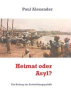 Ebook Heimat oder Asyl? di Paul Alexander edito da Books on Demand