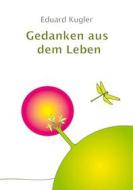 Ebook Gedanken aus dem Leben di Eduard Kugler edito da Books on Demand