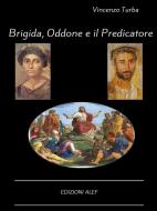 Ebook Brigida, Oddone e il Predicatore di Vincenzo Turba edito da Edizioni Alef