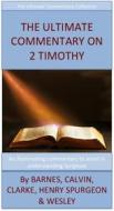 Ebook The Ultimate Commentary On 2 Timothy di Charles H. Spurgeon edito da David Turner