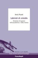 Ebook Labirinti di cristallo di Ilenia Picardi edito da Franco Angeli Edizioni