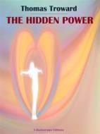 Ebook The Hidden Power di Thomas Troward edito da E-BOOKARAMA