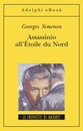 Ebook Assassinio all’Étoile du Nord di Georges Simenon edito da Adelphi