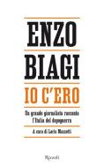 Ebook Io c'ero di Biagi Enzo edito da Rizzoli