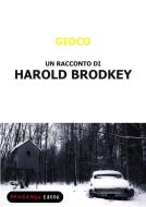 Ebook Gioco di Brodkey Harold edito da Fandango Libri