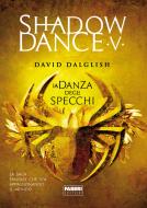 Ebook Shadowdance V - La danza degli specchi di Dalglish David edito da Fabbri Editori