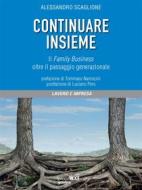 Ebook Continuare insieme. Il Family Business oltre il passaggio generazionale di Alessandro Scaglione edito da goWare & Guerini Next