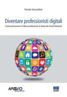 Ebook Diventare professionisti digitali di Davide Giansoldati edito da Apogeo Education