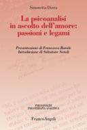 Ebook La psicoanalisi in ascolto dell'amore: passioni e legami di Simonetta Diena edito da Franco Angeli Edizioni