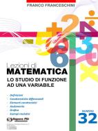Ebook Lezioni di matematica 32 - Lo studio di Funzione ad una Variabile di Franco Franceschini edito da Youcanprint Self-Publishing