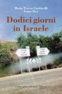 Ebook Dodici giorni in Israele di Maria Teresa Cardarelli, Ivana Sica edito da Compagnia editoriale Aliberti