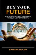 Ebook Buy Your Future di Stephanie Williams edito da Commune Writers Int&apos;l