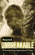 Ebook Beyond Unbreakable: 20 Everlasting Inspirational Tales di Cervantes Digital edito da Cervantes Digital