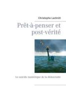 Ebook Prêt-à-penser et post-vérité di Christophe Lachnitt edito da Books on Demand