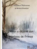 Ebook L&apos;Hiver a déposé son manteau de frimas di Bernard Brunstein edito da Books on Demand