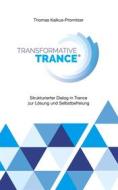 Ebook Transformative Trance® di Thomas Kalkus-Promitzer edito da Books on Demand