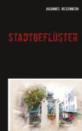 Ebook Stadtgeflüster di Johannes Reisenberg edito da Books on Demand