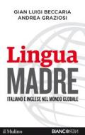 Ebook Lingua madre di Gian Luigi Beccaria, Andrea Graziosi edito da Società editrice il Mulino, Spa