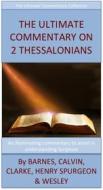 Ebook The Ultimate Commentary On 2 Thessalonians di Charles H. Spurgeon edito da David Turner