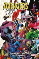Ebook Avengers - Guerra attraverso il tempo di Alan Davis, Rachelle Rosenberg, Paul Levitz edito da Panini Marvel Italia