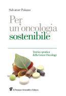 Ebook Per un'oncologia sostenibile. Teoria e pratica della Green Oncology di Palazzo Salvatore edito da Il Pensiero Scientifico