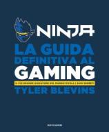 Ebook La guida definitiva al gaming di (blevins Tyler) Ninja edito da Mondadori Libri Trade Electa