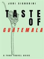 Ebook Taste of... Guatemala di Juri Signorini edito da Kitabu