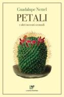 Ebook Petali e altri racconti scomodi di Nettel Guadalupe edito da La Nuova Frontiera
